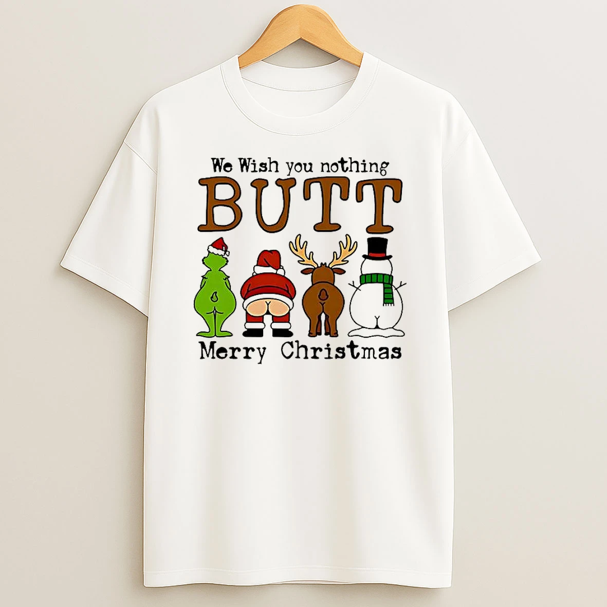 We Wish You Nothing Butt Grinch Santa Reindeer Snowman Merry Christmas T Shirt