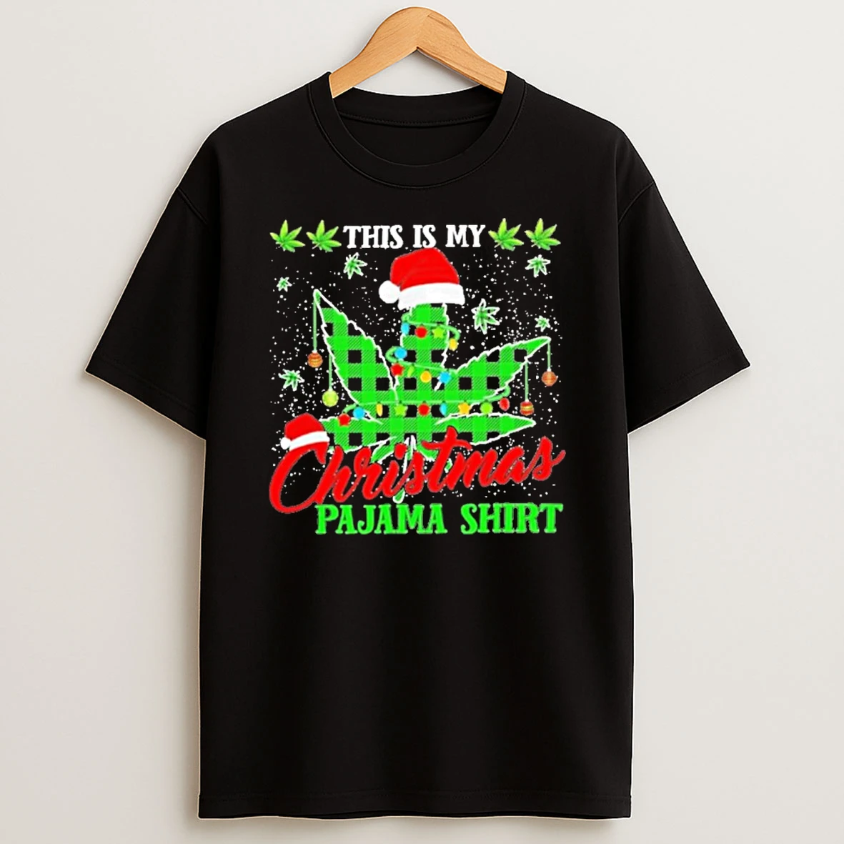 Weed This Is My Christmas Pajama T Shirt