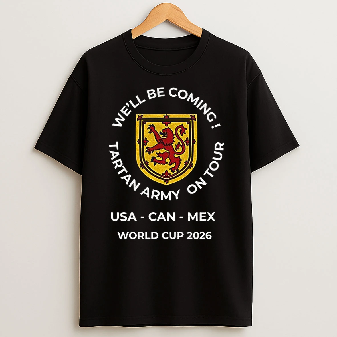Well Be Coming Tartan Army On Tour World Cup 2026 Usa Canada Mexico T Shirt