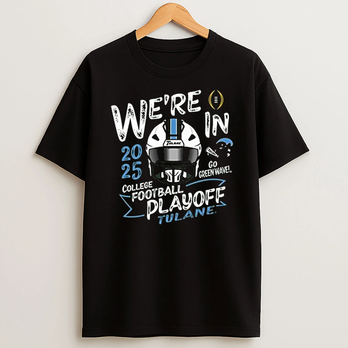 Were In Tulane Green Wave Green 2025 Cfp Bound Go Green Wave T Shirt