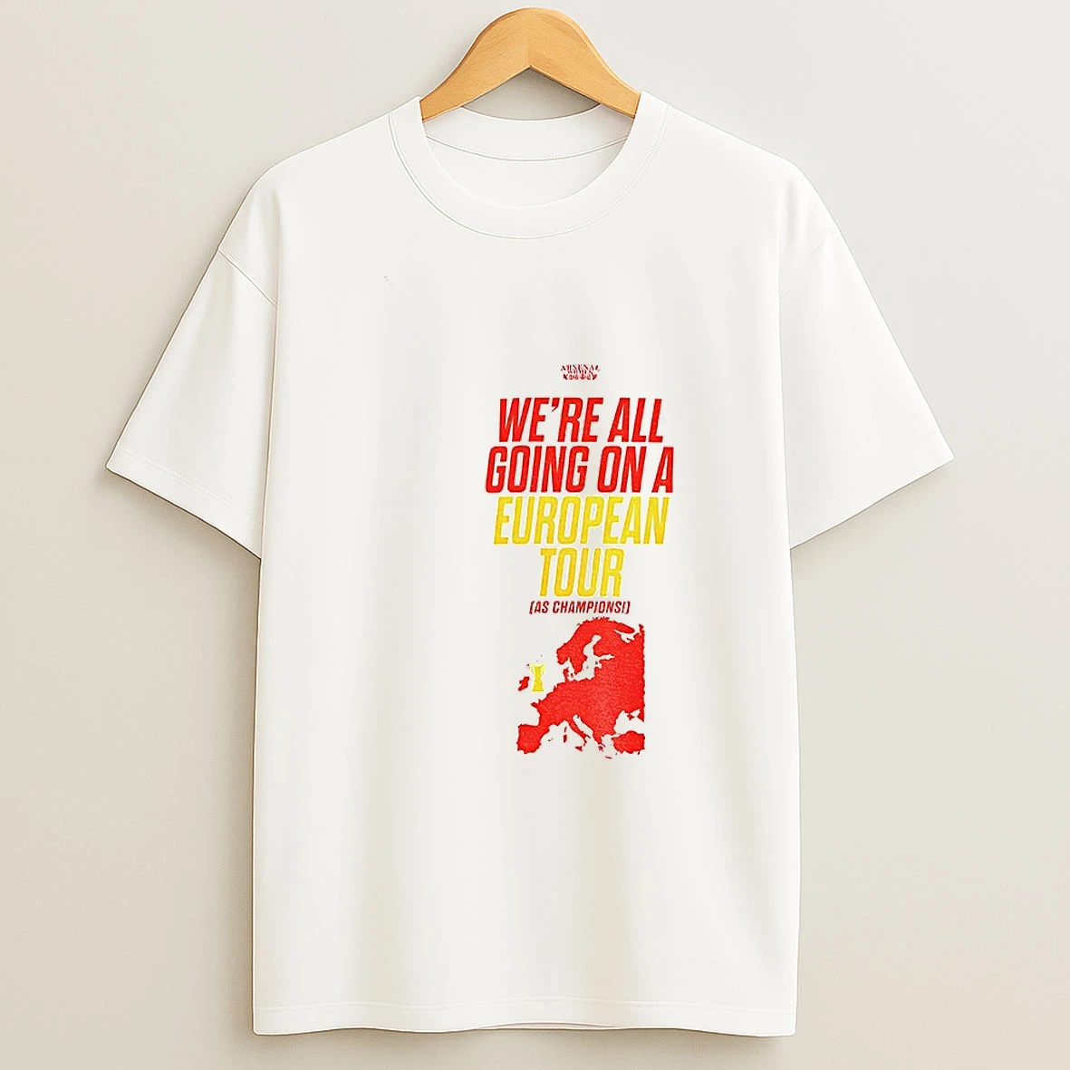 Were All Going On A European Tour As Champions T Shirt