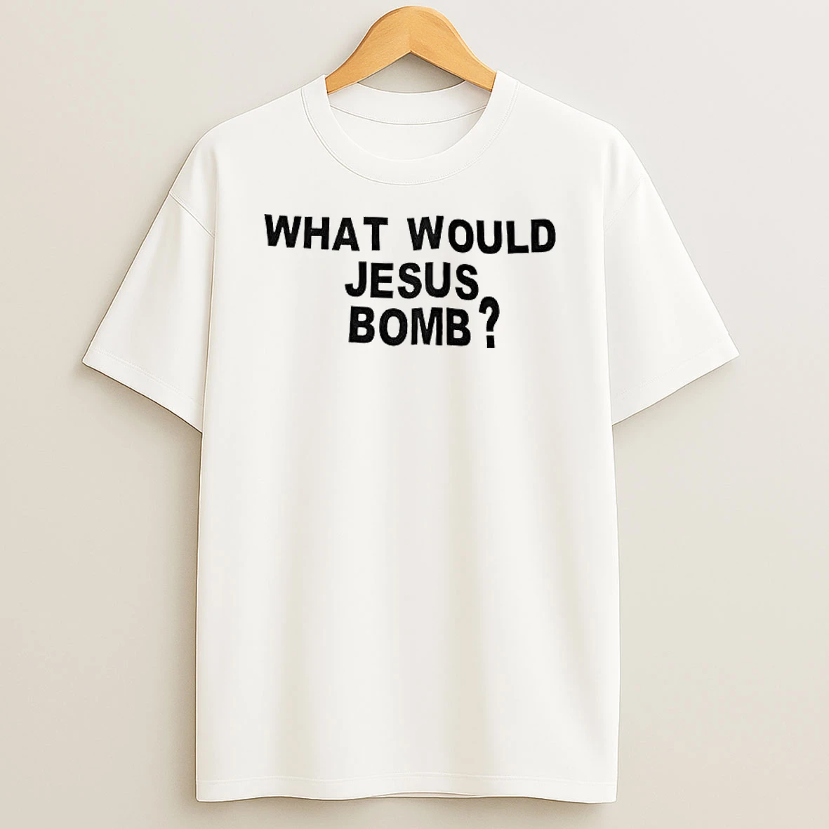 What Would Jesus Bomb T Shirt