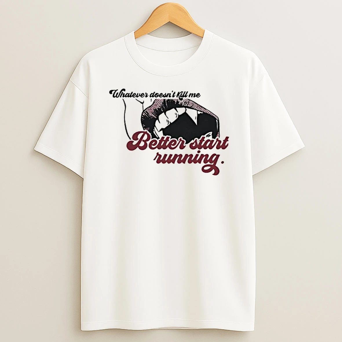 Whatever Doesnt Kill Me Better Start Running T Shirt
