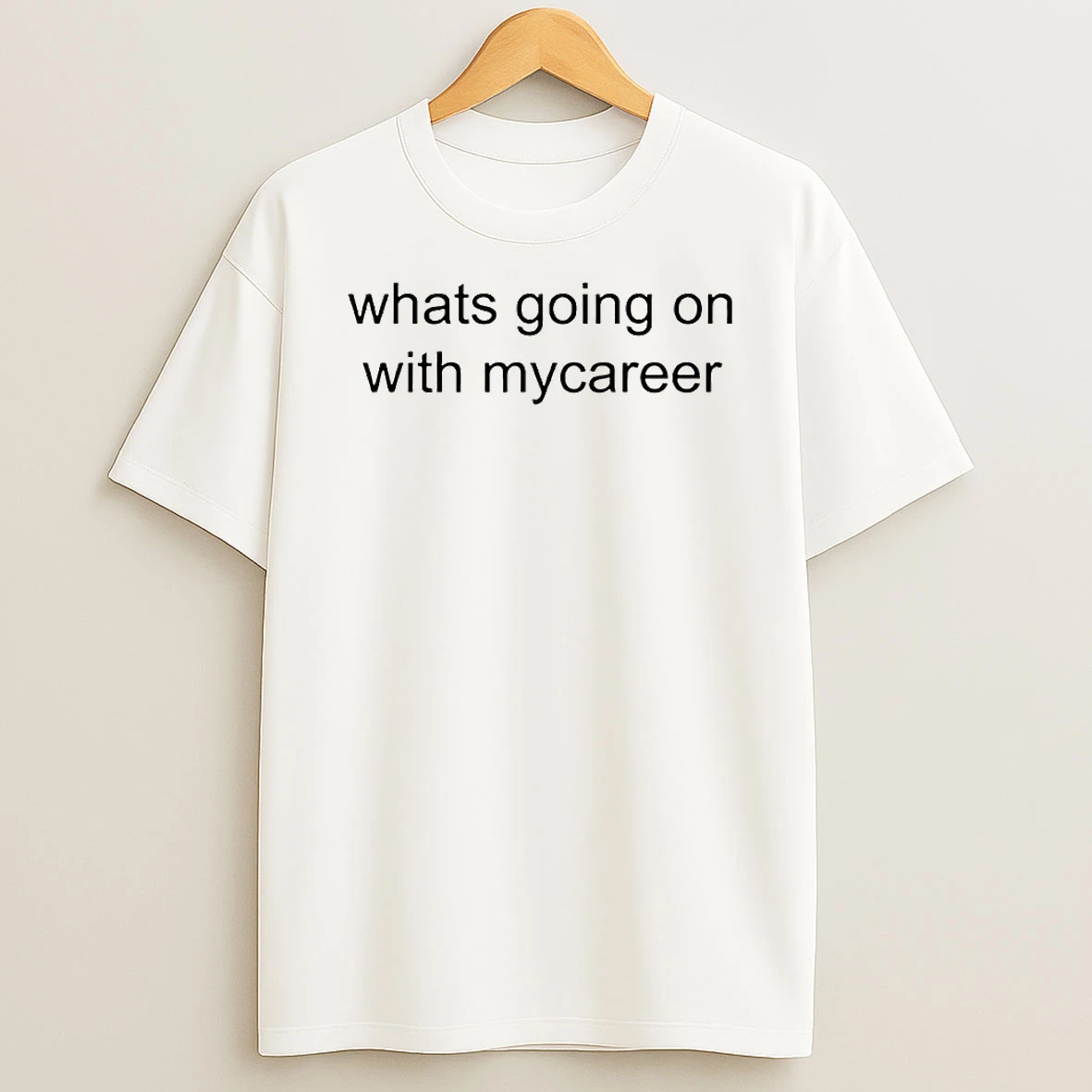 Whats Going On With Mycareer Circle T Shirt