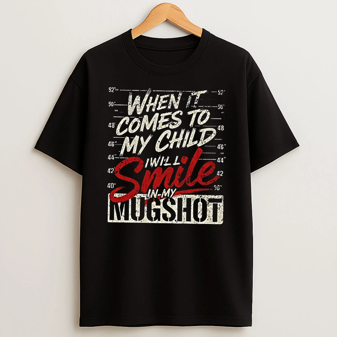 When It Comes To My Children I Will Smile In My Mugshot T Shirt