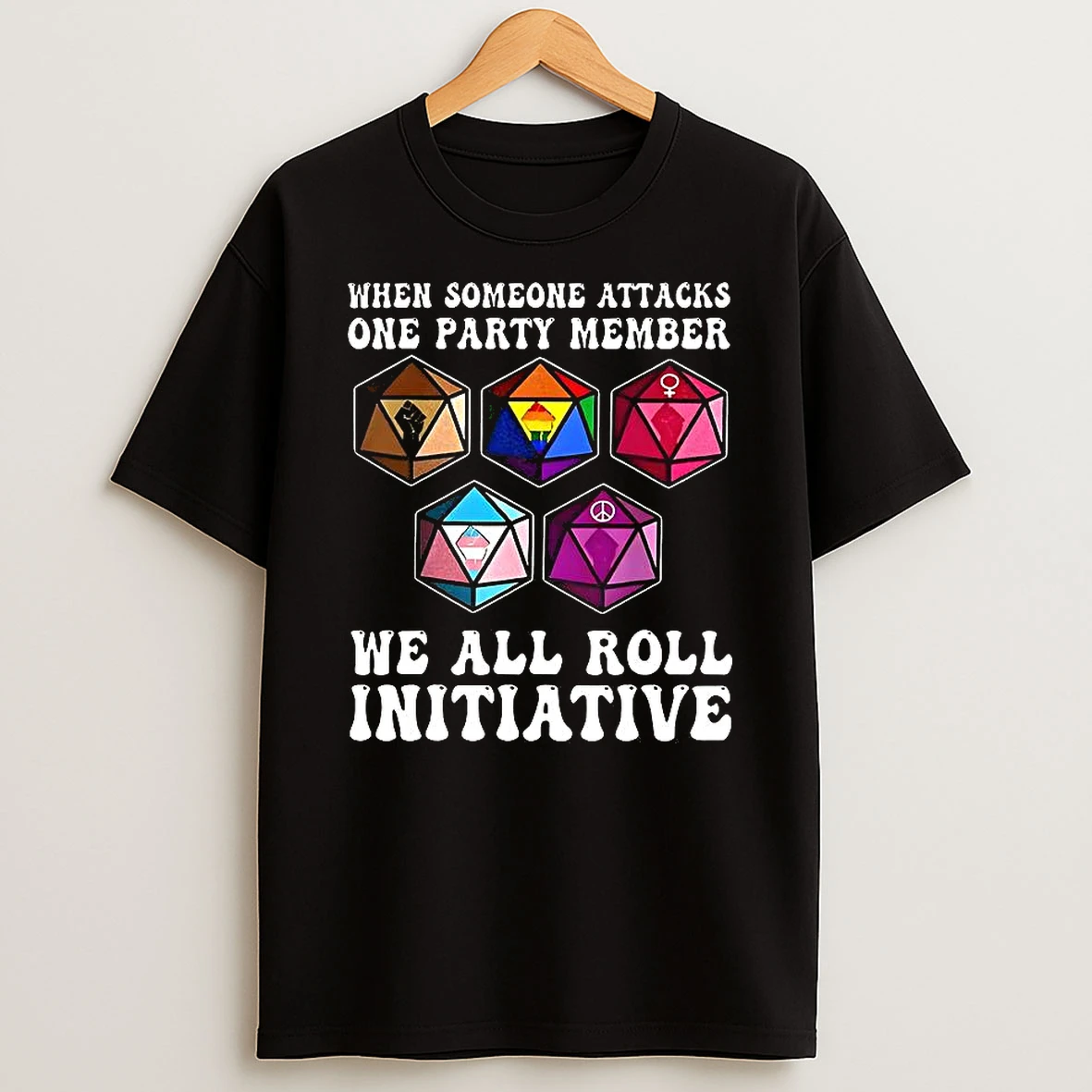 When Someone Attacks One Party Member We All Roll Initiative Dice Dungeon And Dragon T Shirt