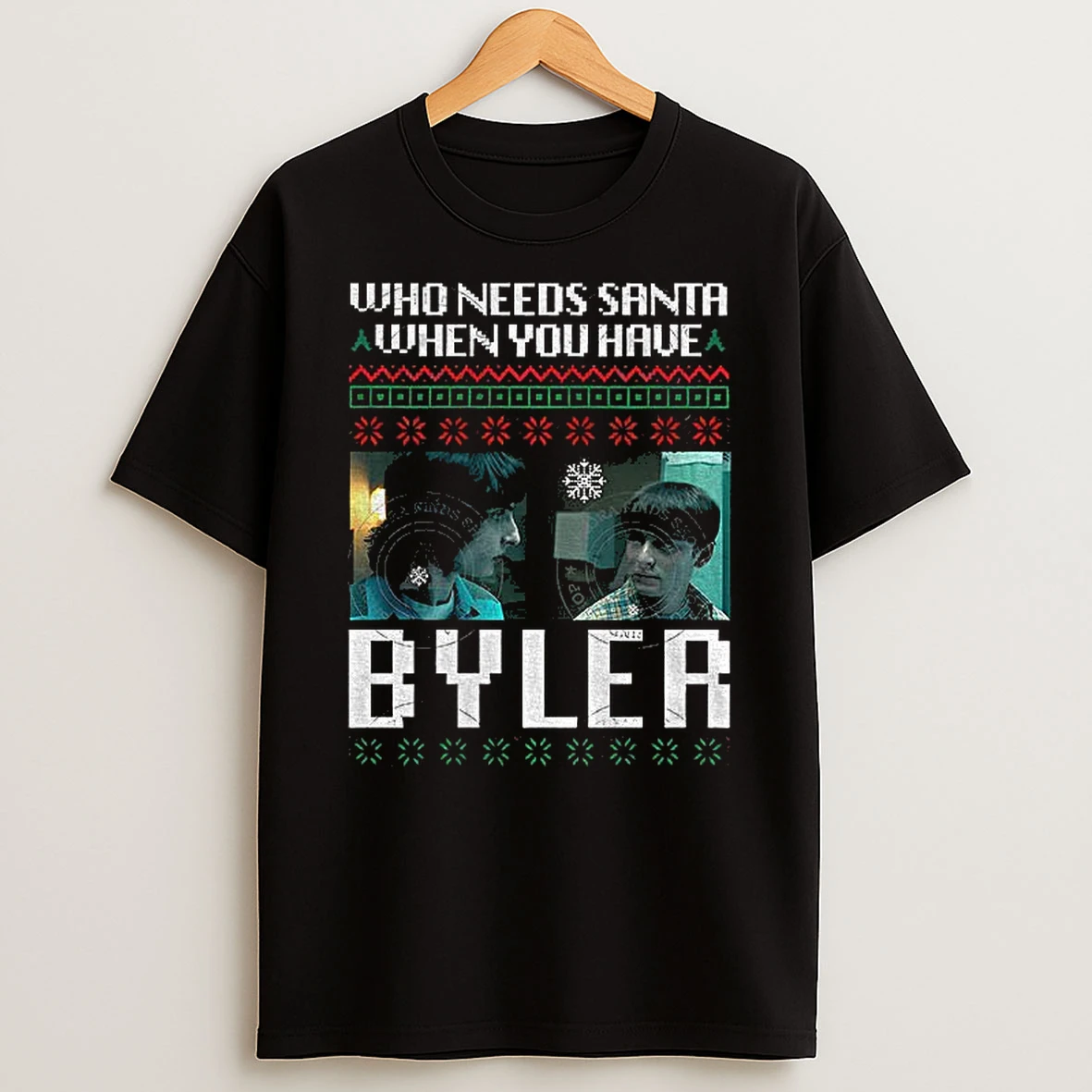 Who Needs Santa When You Have Byler Merry Christmas T Shirt