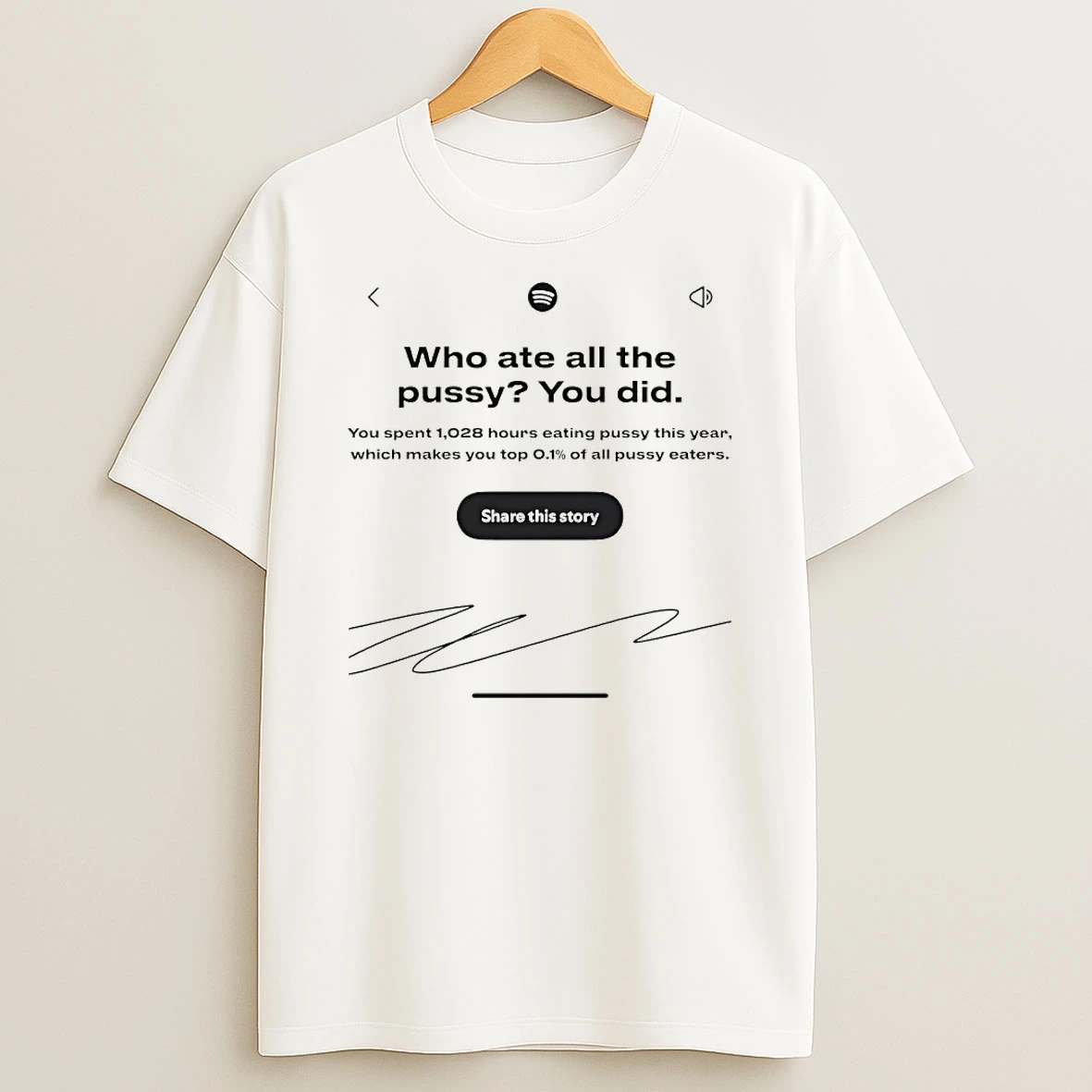 Who Ate All The Pussy You Did Signature Circle T Shirt