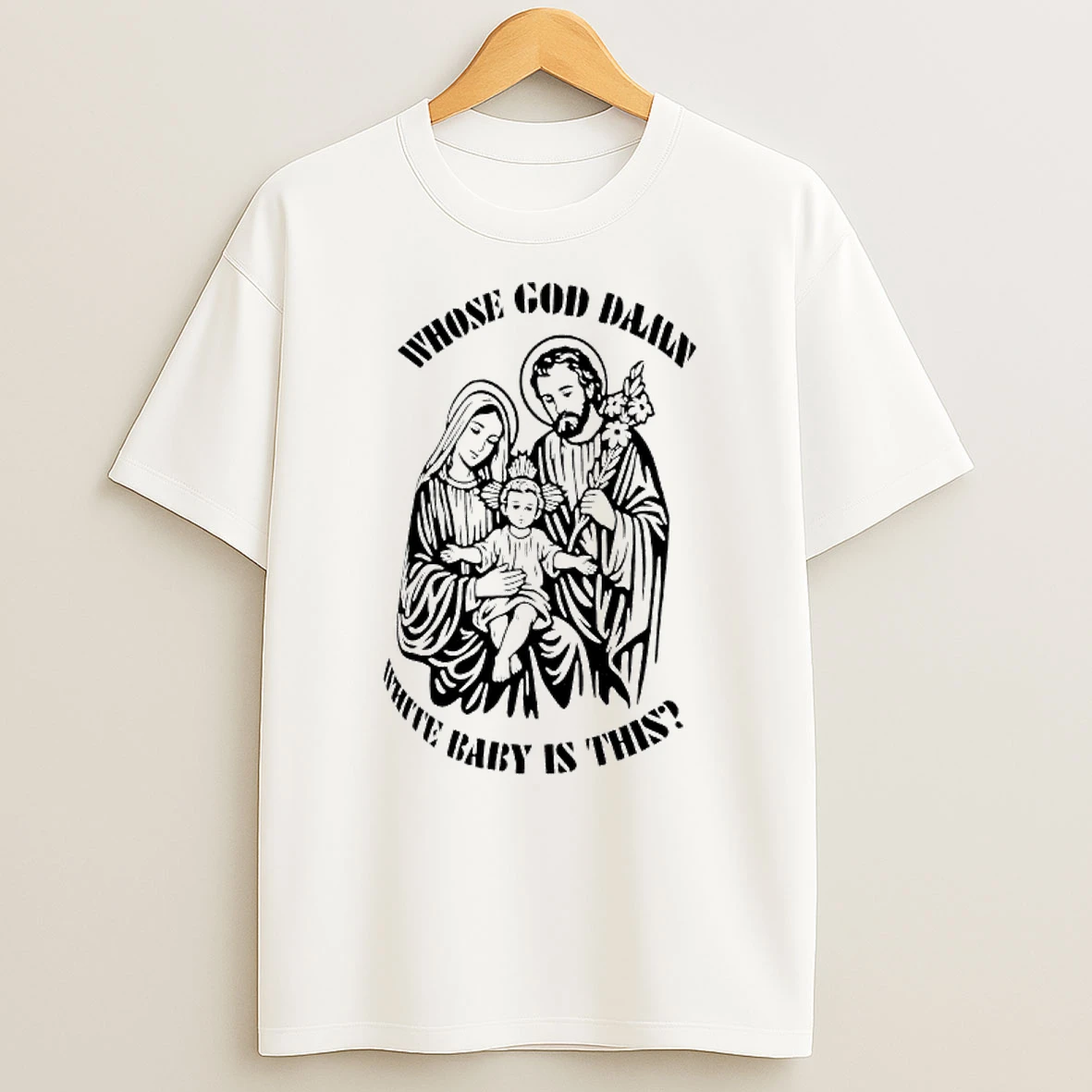 Whose God Daily White Baby Is This Graphic T Shirt