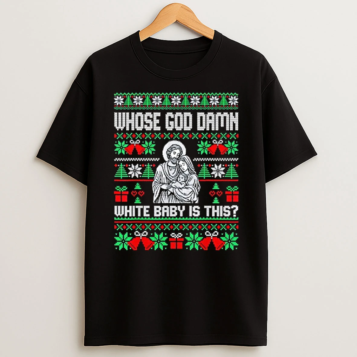 Whose God Damn White Baby Is This Funny Jesus Christmas T Shirt