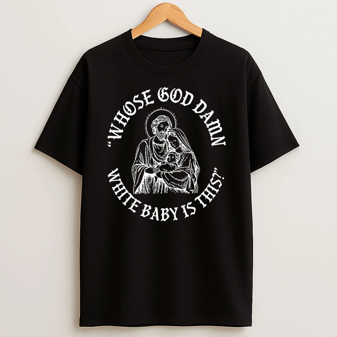 Whose God Damn White Baby Is This Christian Meme T Shirt