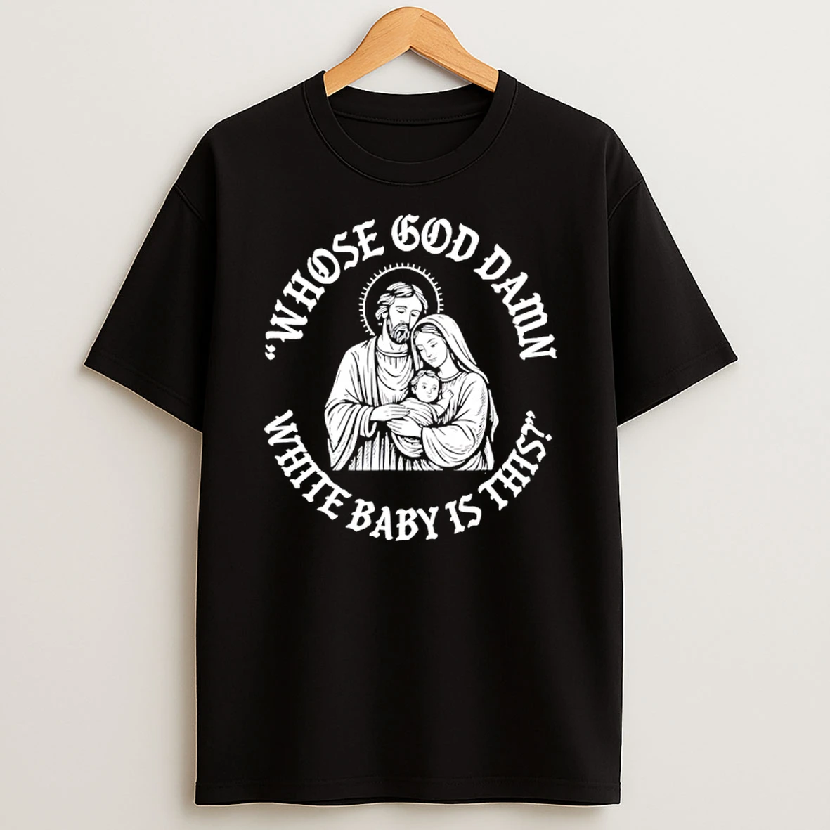 Whose Goddamn White Baby Is That T Shirt