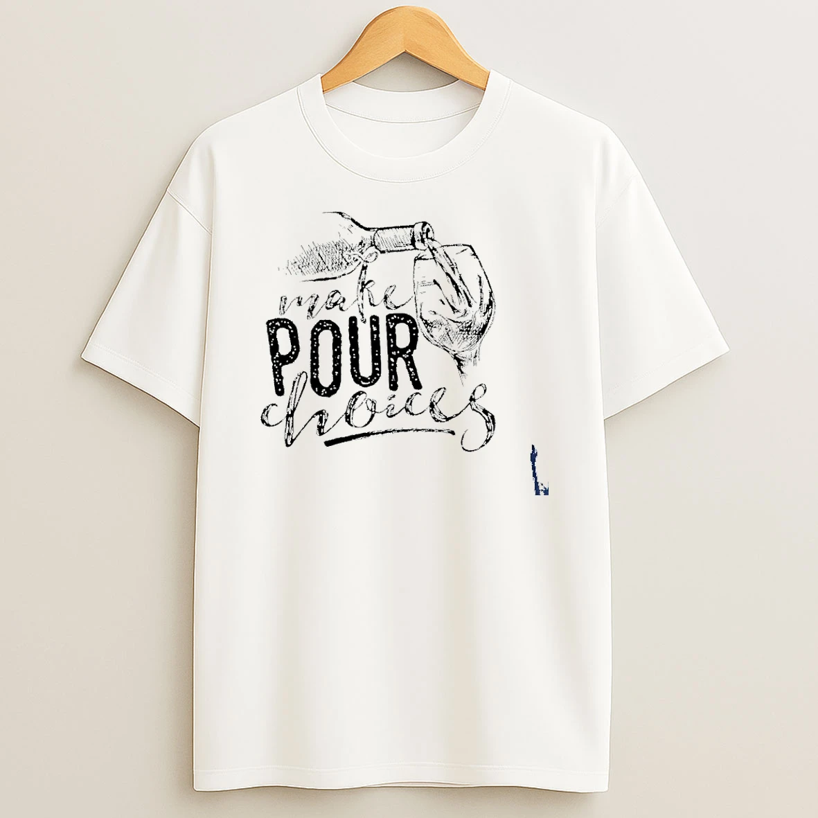 Wine Make Pour Choices T Shirt