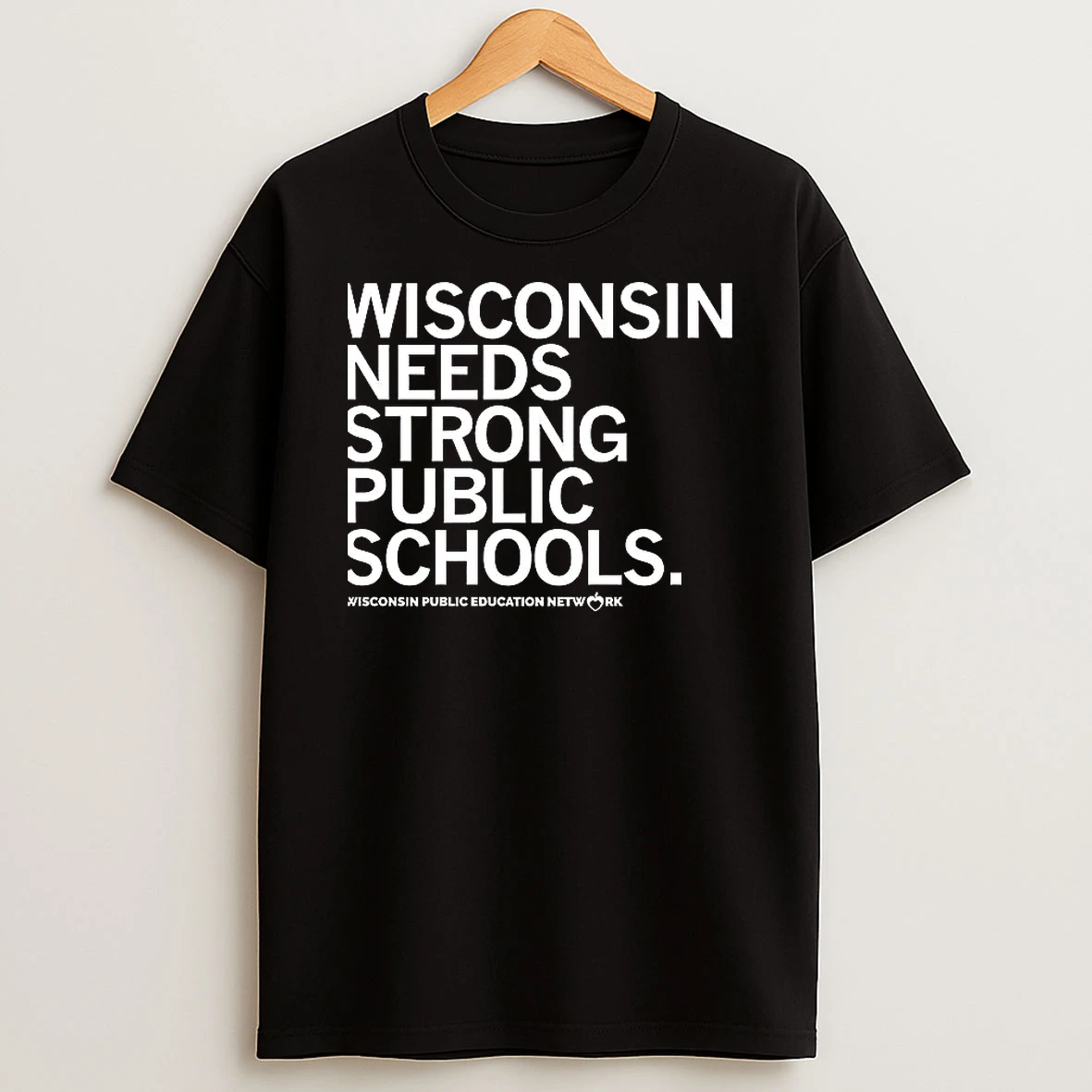 Wisconsin Needs Strong Public Schools Wisconsin Public Education Network Letter T Shirt
