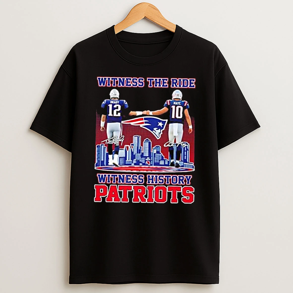 Witness The Ride Witness History New England Patriots Brady X Maye Skyline T Shirt