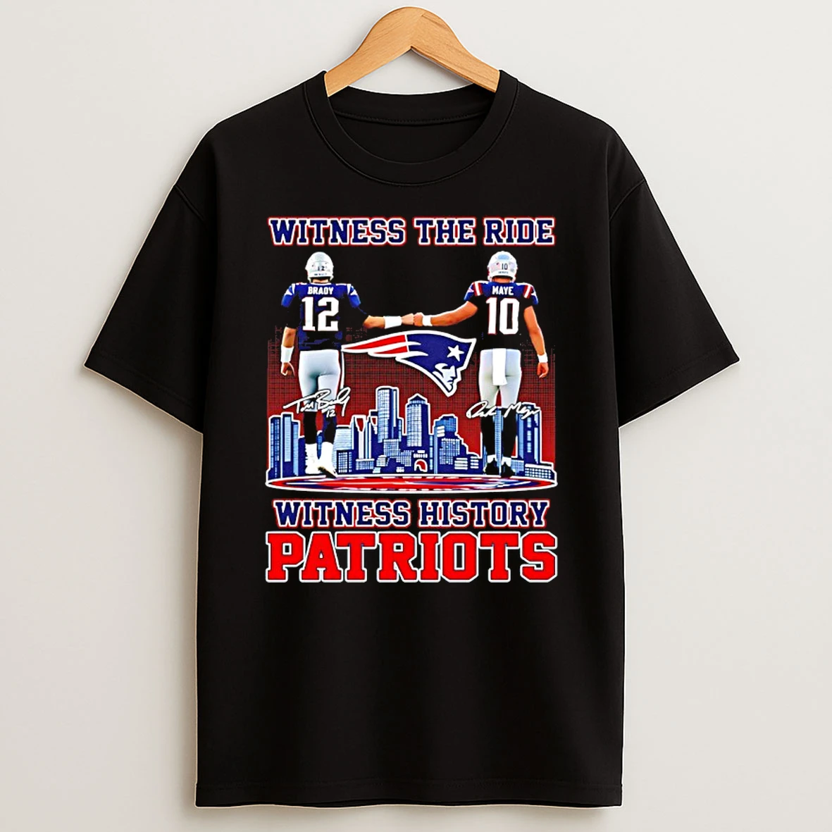 Witness The Rise Witness History Brady And Maye New England Patriots Signatures T Shirt