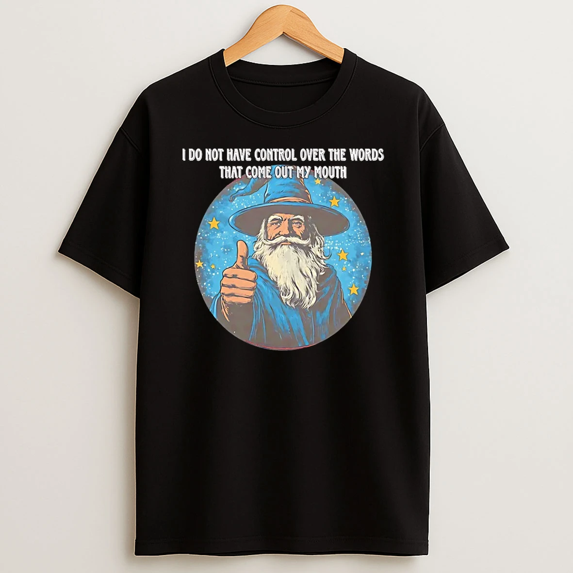 Wizard I Do Not Have Control Over The Words That Come Out My Mouth T Shirt