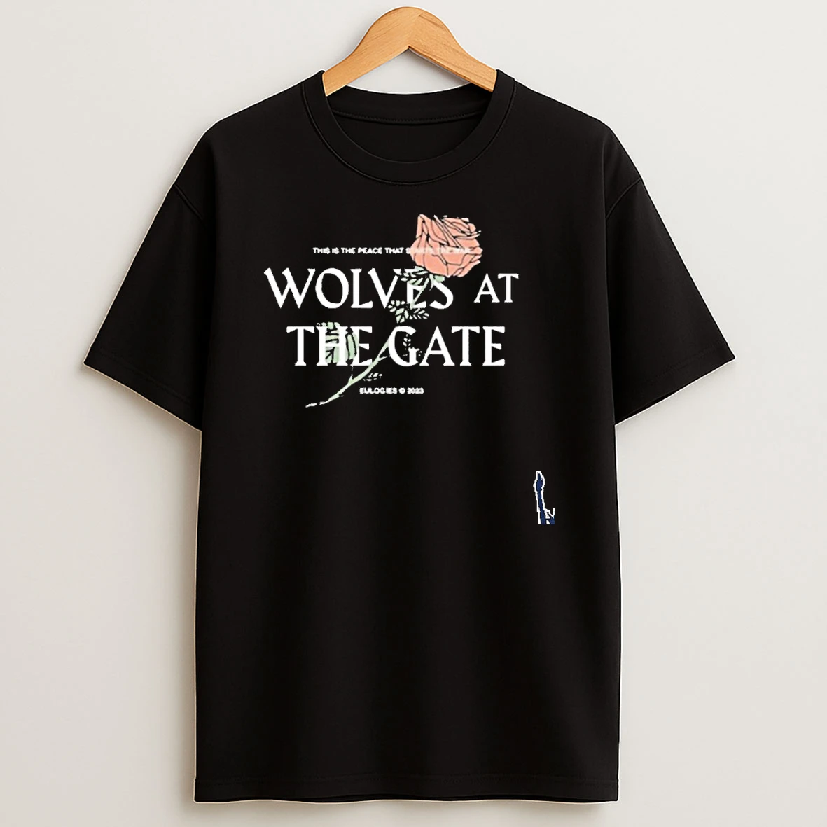 Wolves At The Gate This Is Peace That Starts The War Rose T Shirt