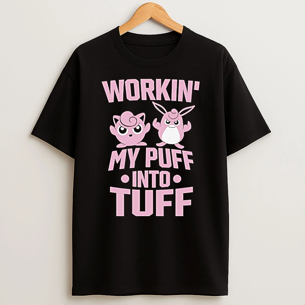 Working My Puff Into Tuff T Shirt