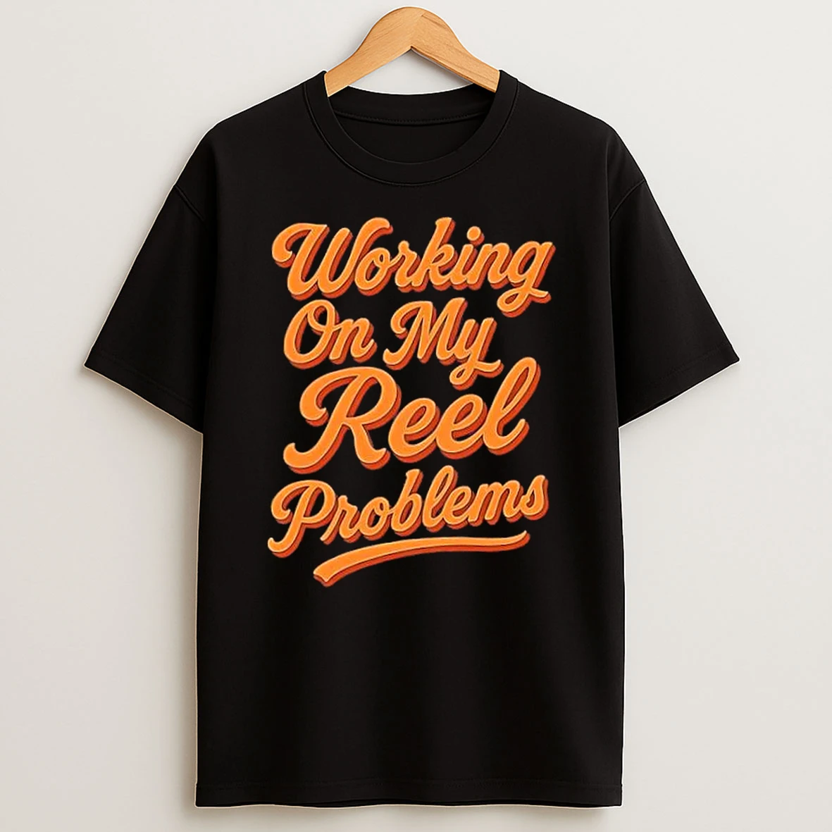 Working On My Reel Problems Fishing T Shirt