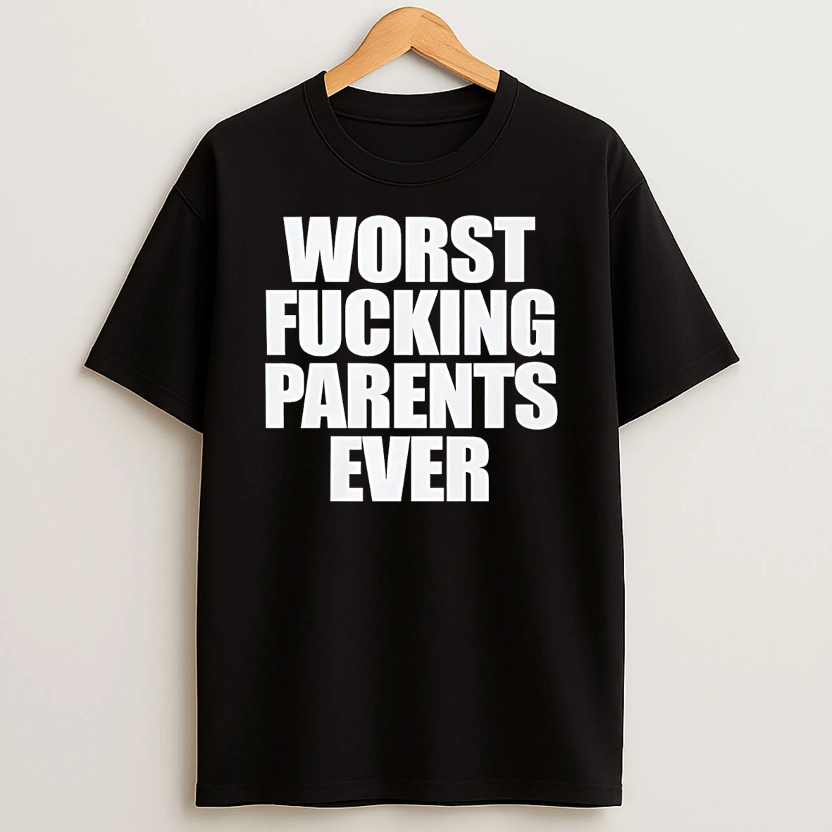 Worst Fucking Parents Ever Shirts T Shirt