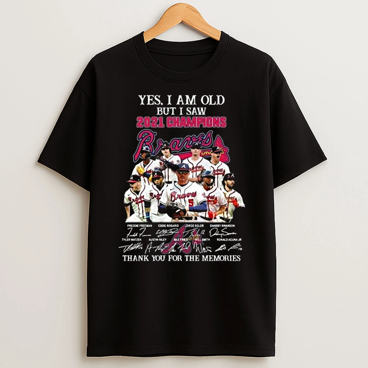 Yes I Am Old But I Saw 2021 Champions Atlanta Braves Players Signatures Thank You For The Memories T Shirt