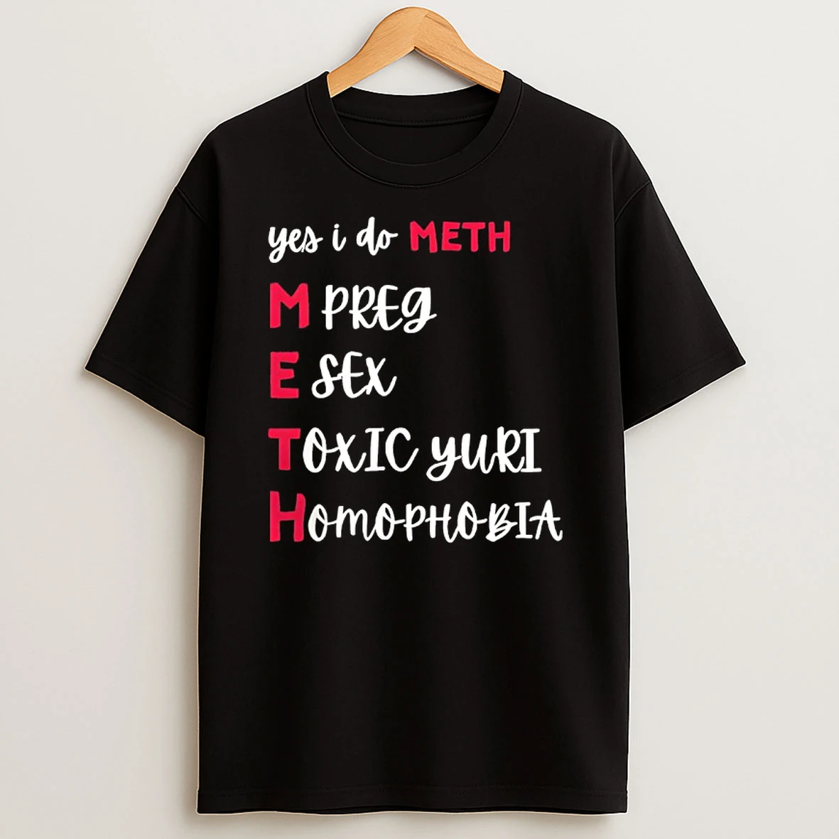 Yes I Do Meth Mpreg Esex Toxic Yuri Homophobia T Shirt