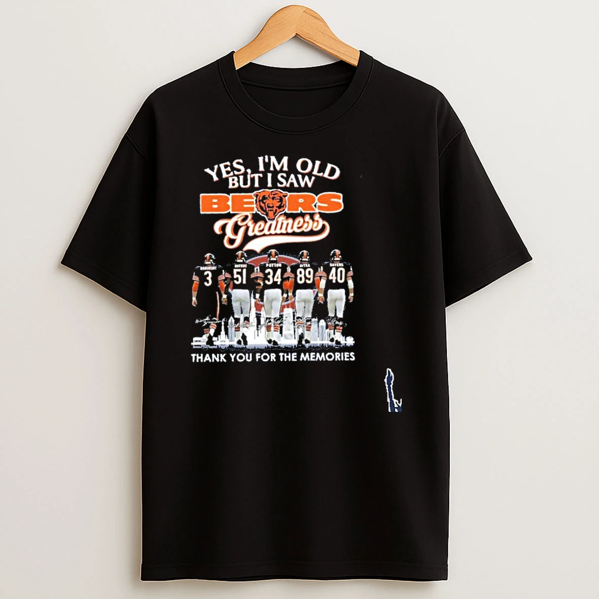 Yes Im Old But I Saw Bears Greatness Player Signature Thank You For The Memories T Shirt