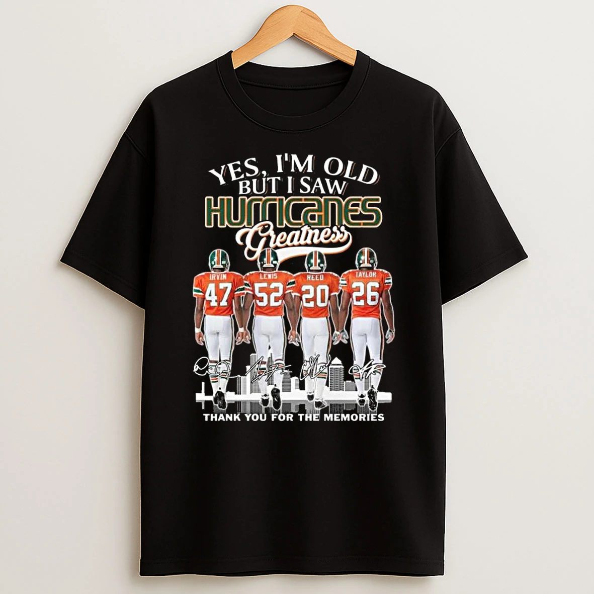 Yes Im Old But I Saw Miami Hurricanes Greatness Players Signatures Thank You For The Memories T Shirt