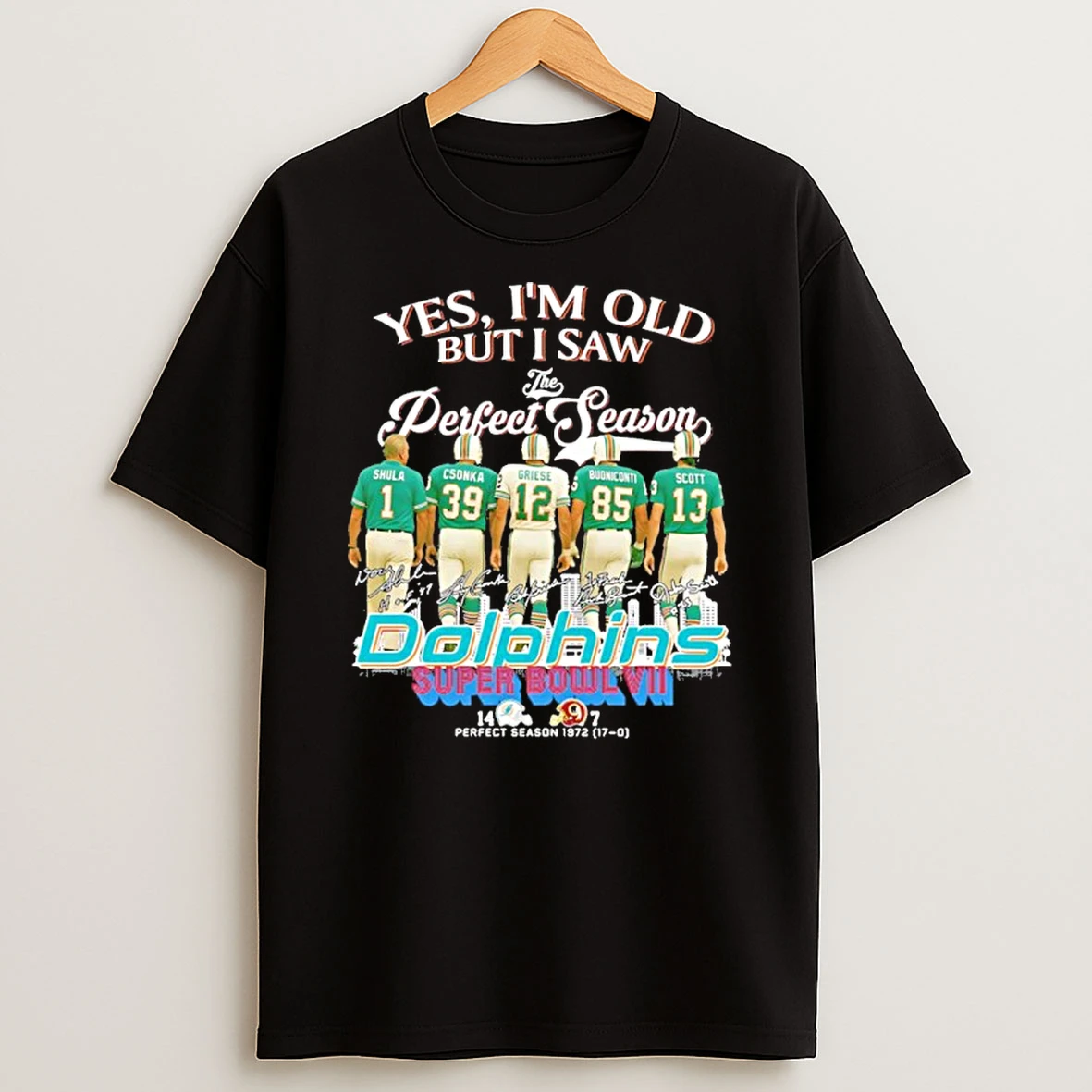 Yes Im Old But I Saw The Perfect Season Player Signature Dolphins Super Bowl Lvii T Shirt