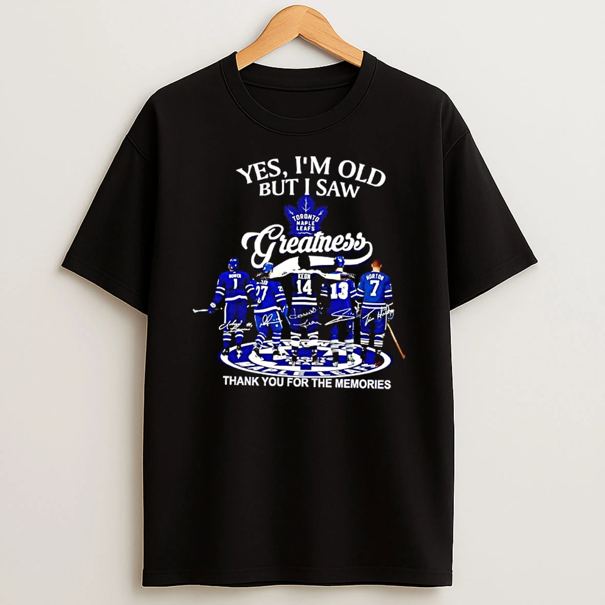 Yes Im Old But I Saw Toronto Maple Leafs Greatness 2025 Signatures T Shirt