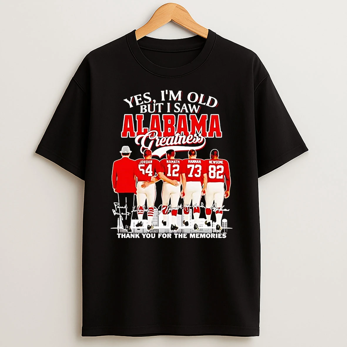 Yes Im Old But I Saw Alabama Crimson Tide Greatness Team Players T Shirt