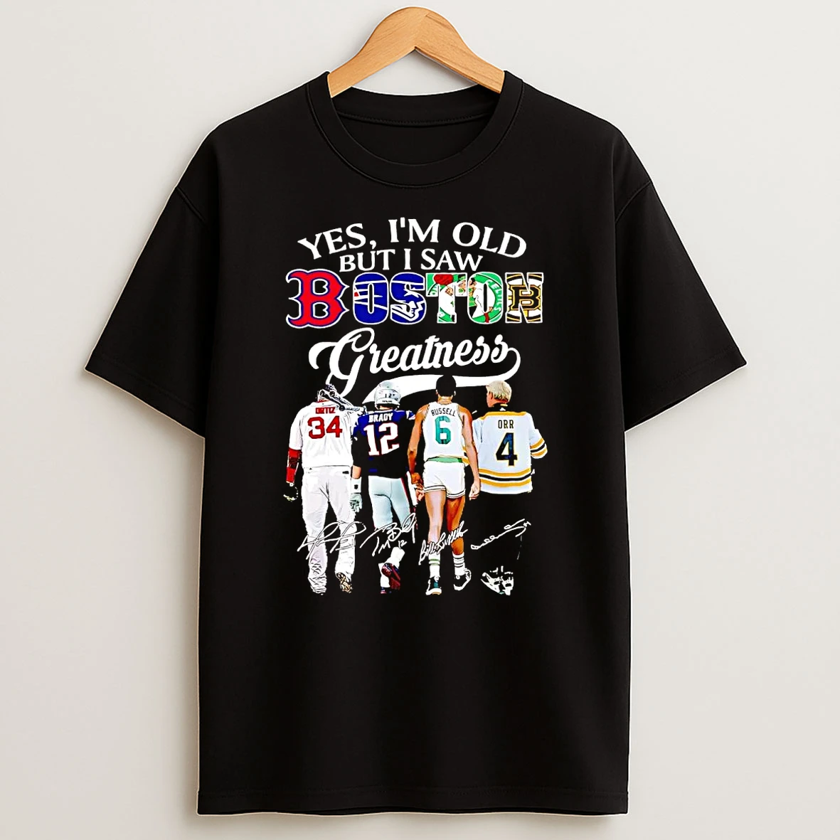 Yes Im Old But I Saw Boston Sports Teams Greatness T Shirt