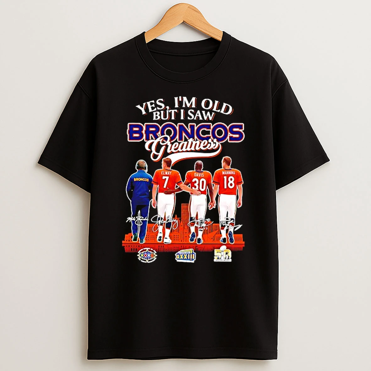 Yes Im Old But I Saw Denver Broncos Greatness Signature T Shirt