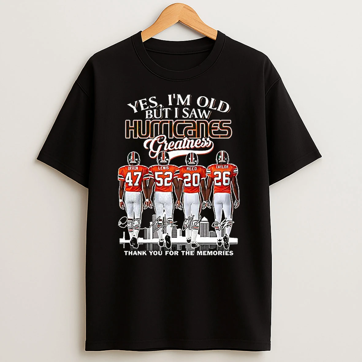 Yes Im Old But I Saw Miami Hurricanes Greatness Thank You For The Memories Signature T Shirt