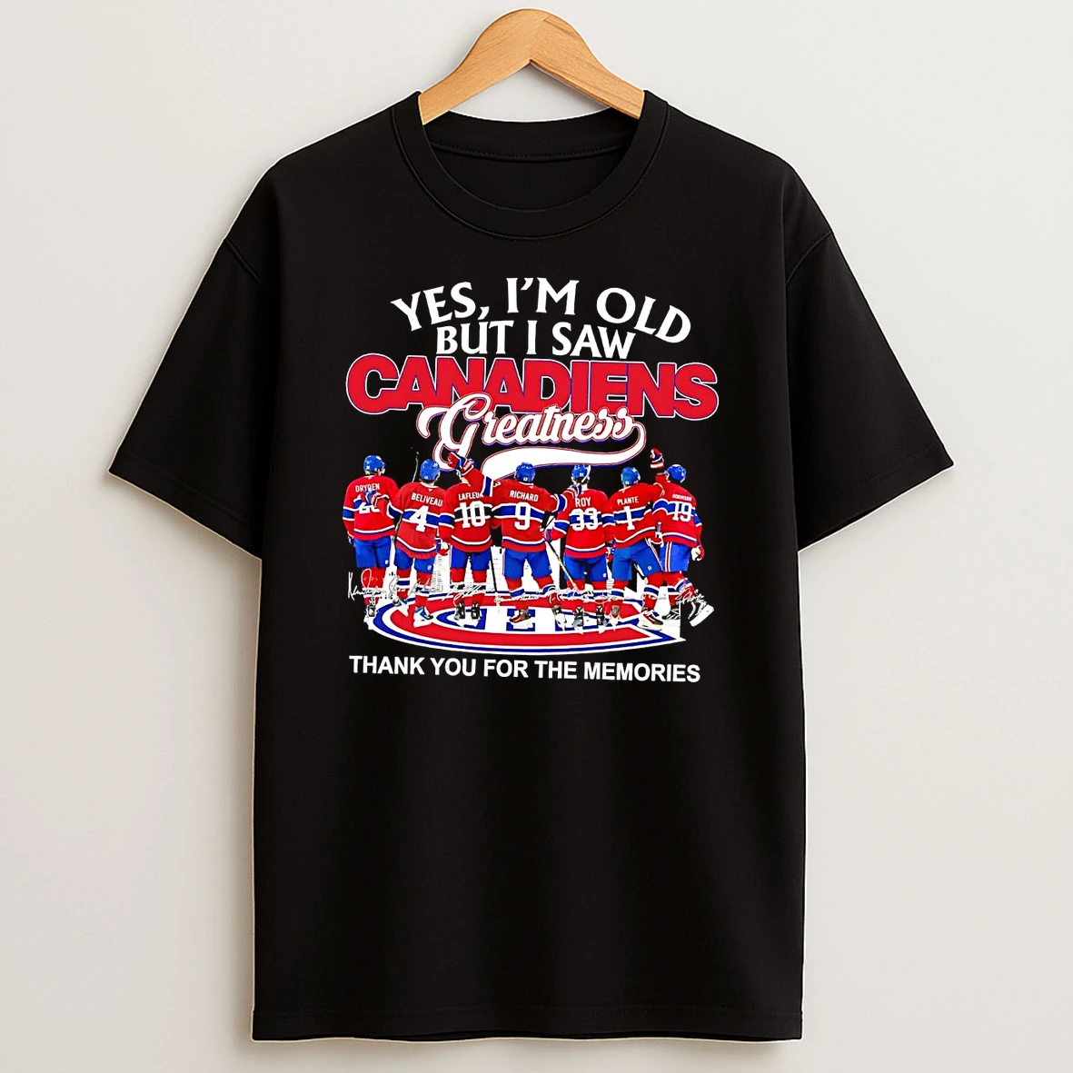Yes Im Old But I Saw Montreal Canadiens Greatness Thank You For The Memories T Shirt
