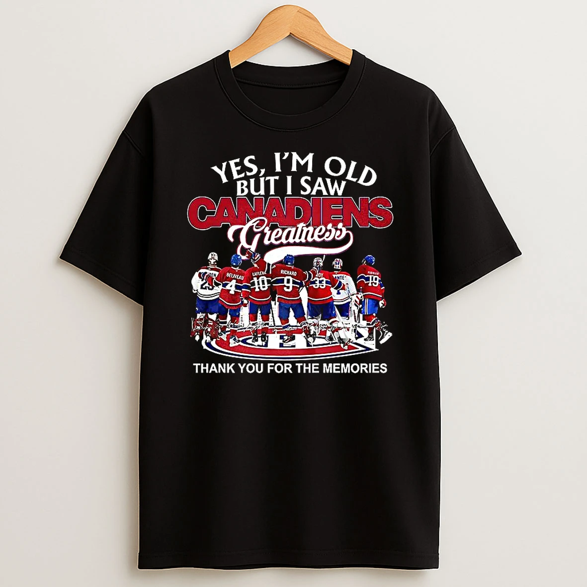 Yes Im Old But I Saw Montreal Canadiens Greatness Thank You For The Memories Signature T Shirt