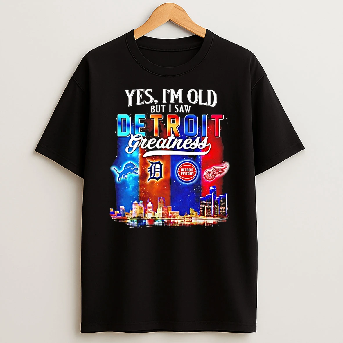 Yes Im Old But I Saw Sports In Detroit Greatness T Shirt