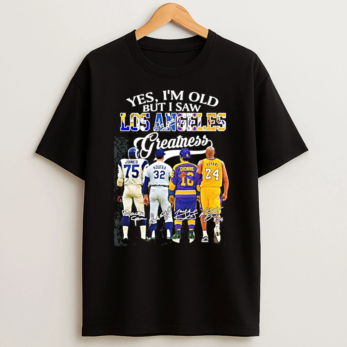 Yes Im Old But I Saw Sports In Los Angeles Greatness Signatures T Shirt