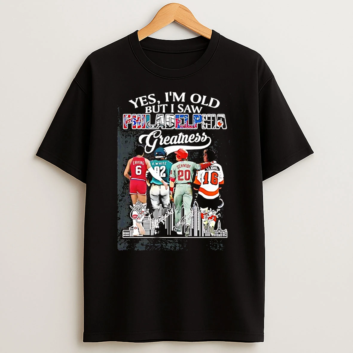 Yes Im Old But I Saw Sports In Philadelphia Greatness Signatures T Shirt