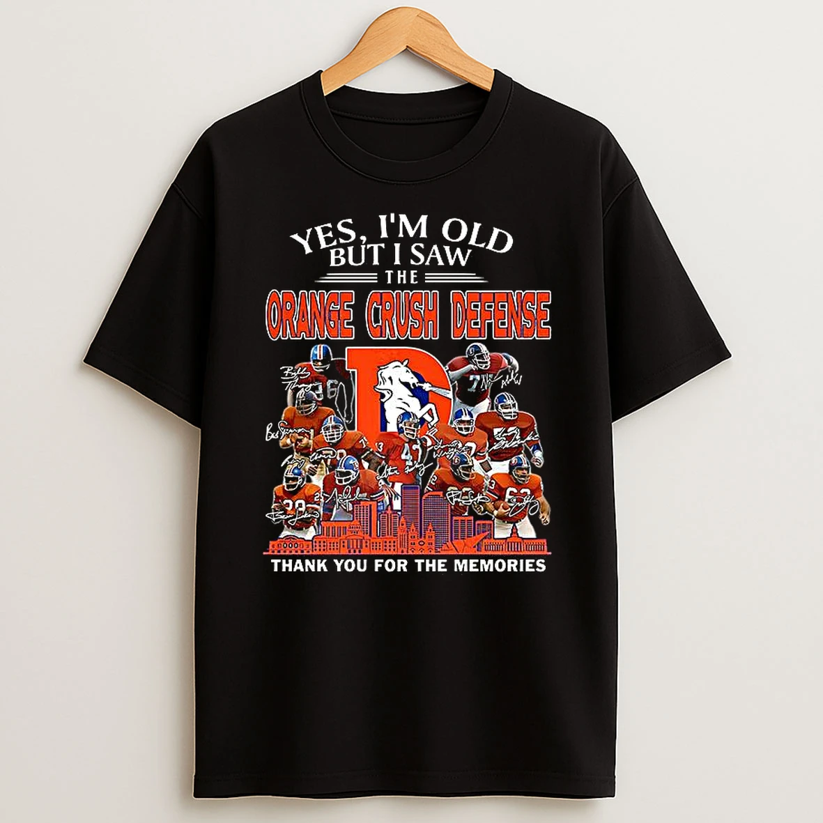 Yes Im Old But I Saw The Orange Crush Defense Thank You For The Memories Signature T Shirt