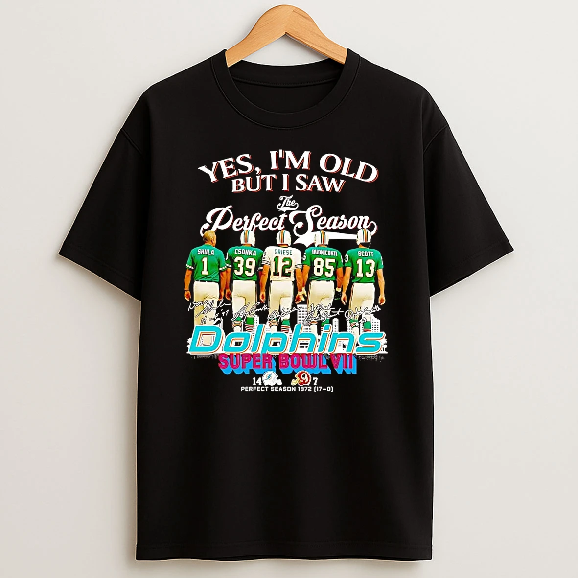 Yes Im Old But I Saw The Perfect Season Dolphins Super Bowl T Shirt
