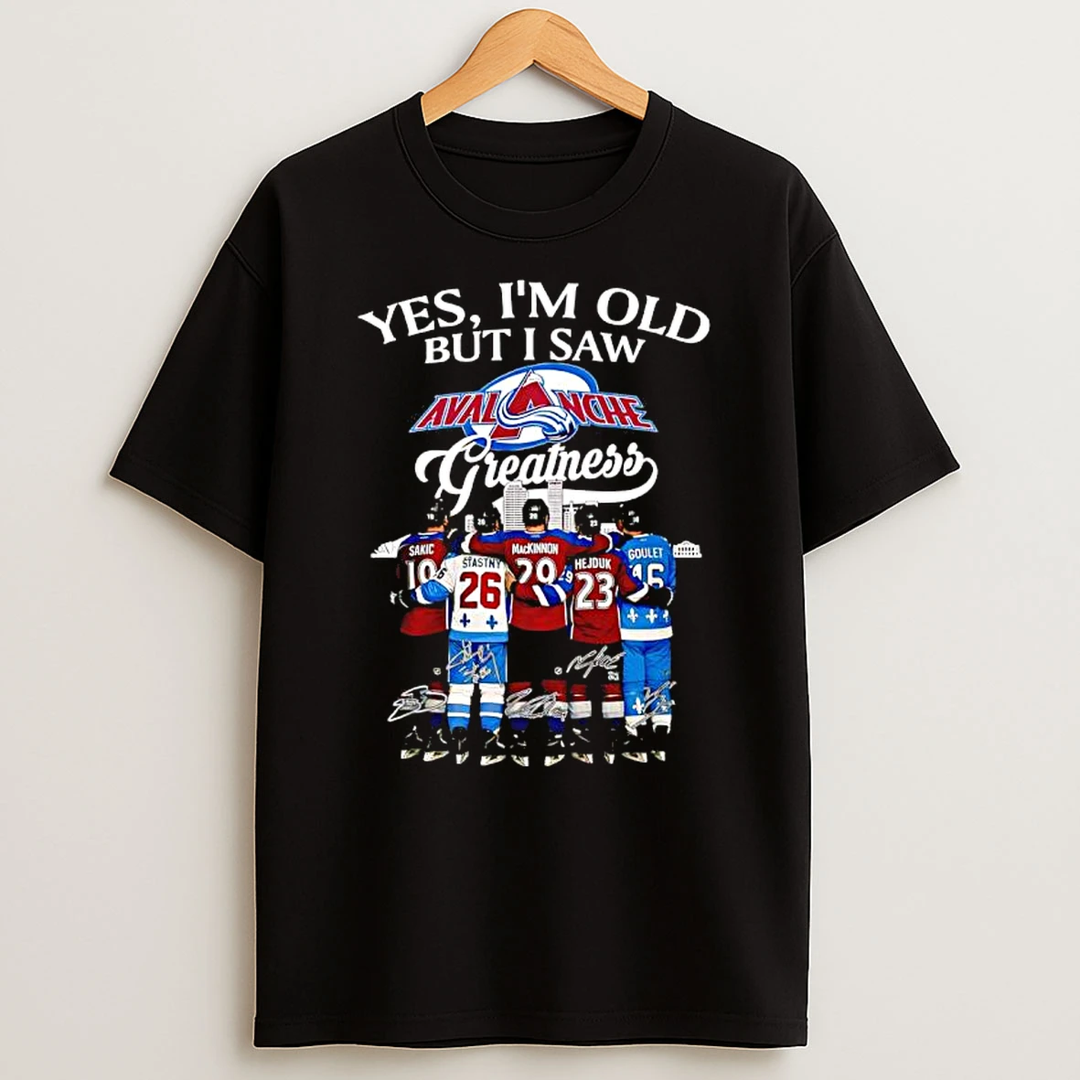 Yes Im Old But I Saw Colorado Avalanche Hockey Players Greatness Signatures T Shirt
