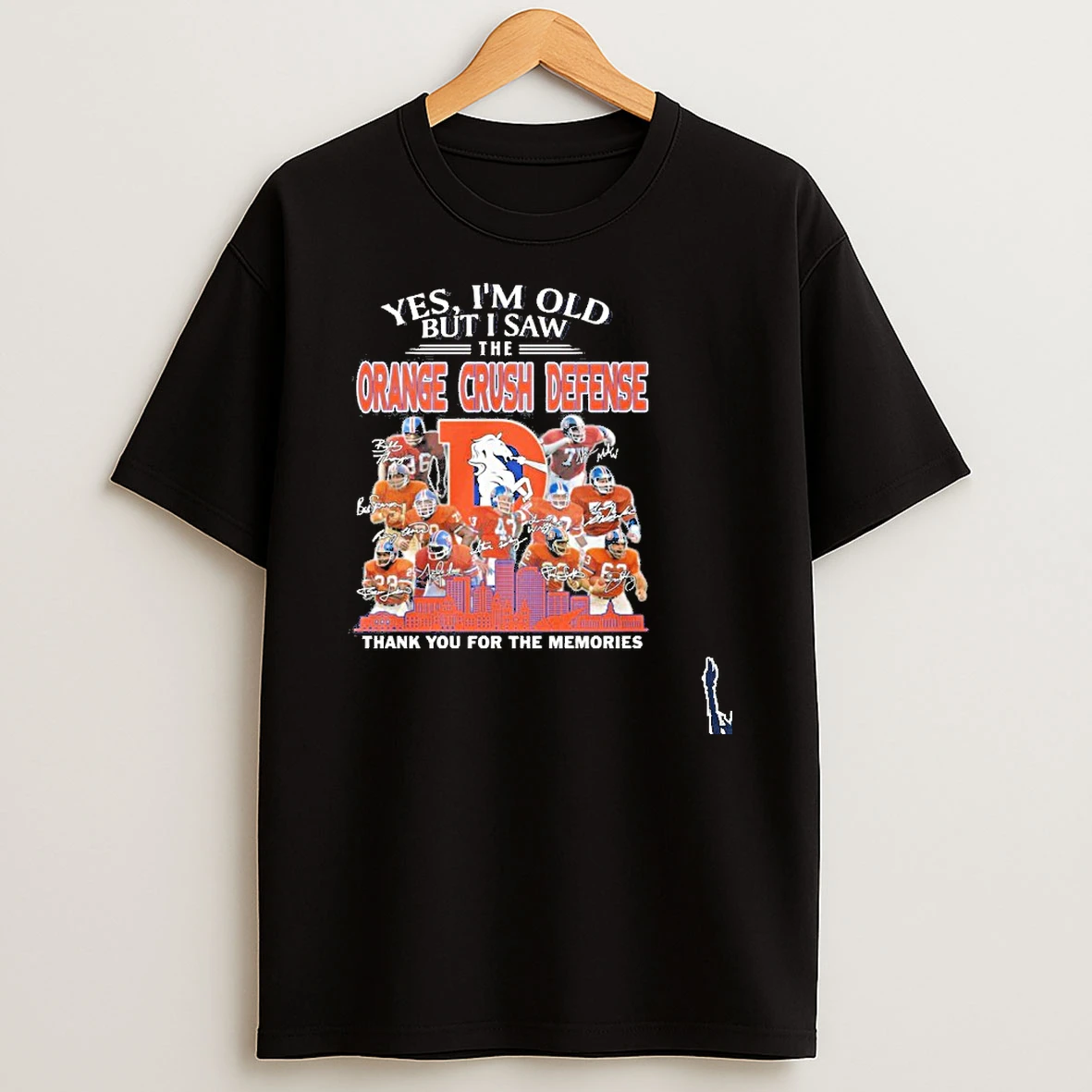 Yes Im Old But I Saw The Denver Broncos Orange Crush Defense T Shirt