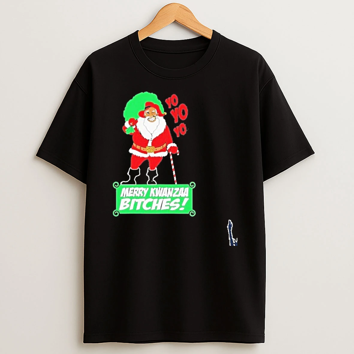 Yo Yo Yo Santa Claus Merry Kwanzaa Bitches T Shirt
