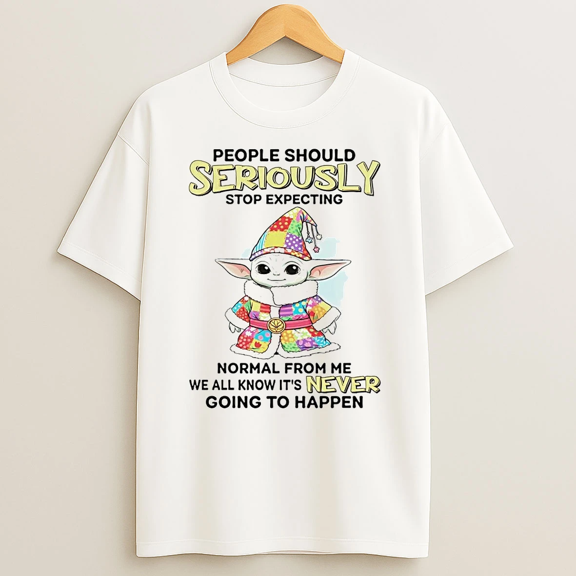 Yoda People Should Seriously Stop Expecting Normal From Me T Shirt