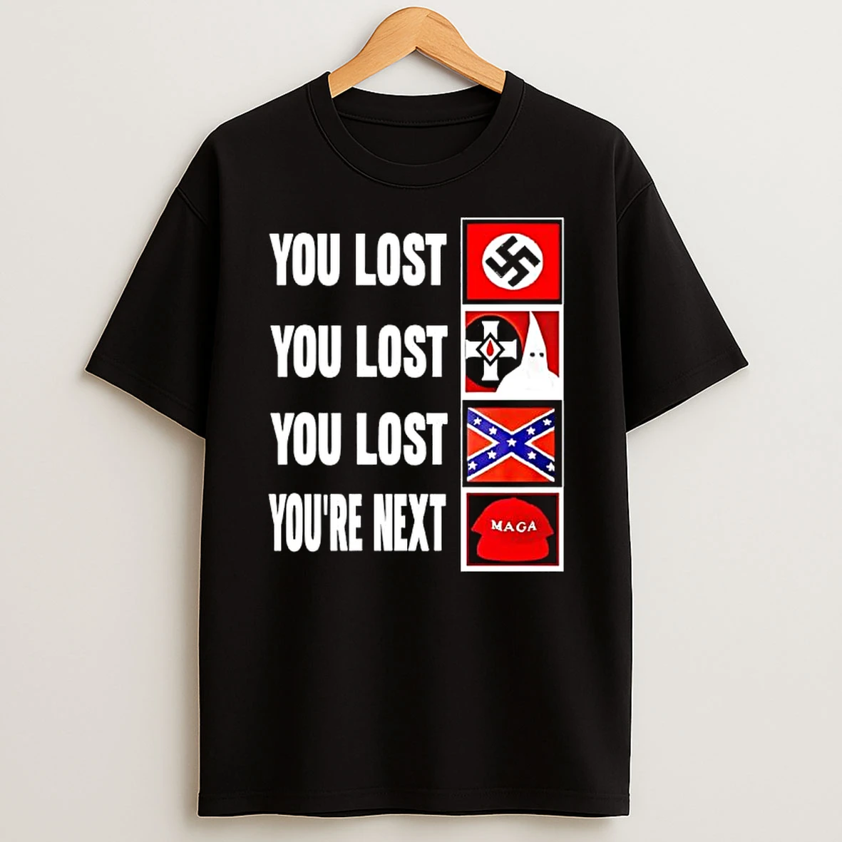 You Lost You Lost You Lost Youre Next Maga T Shirt