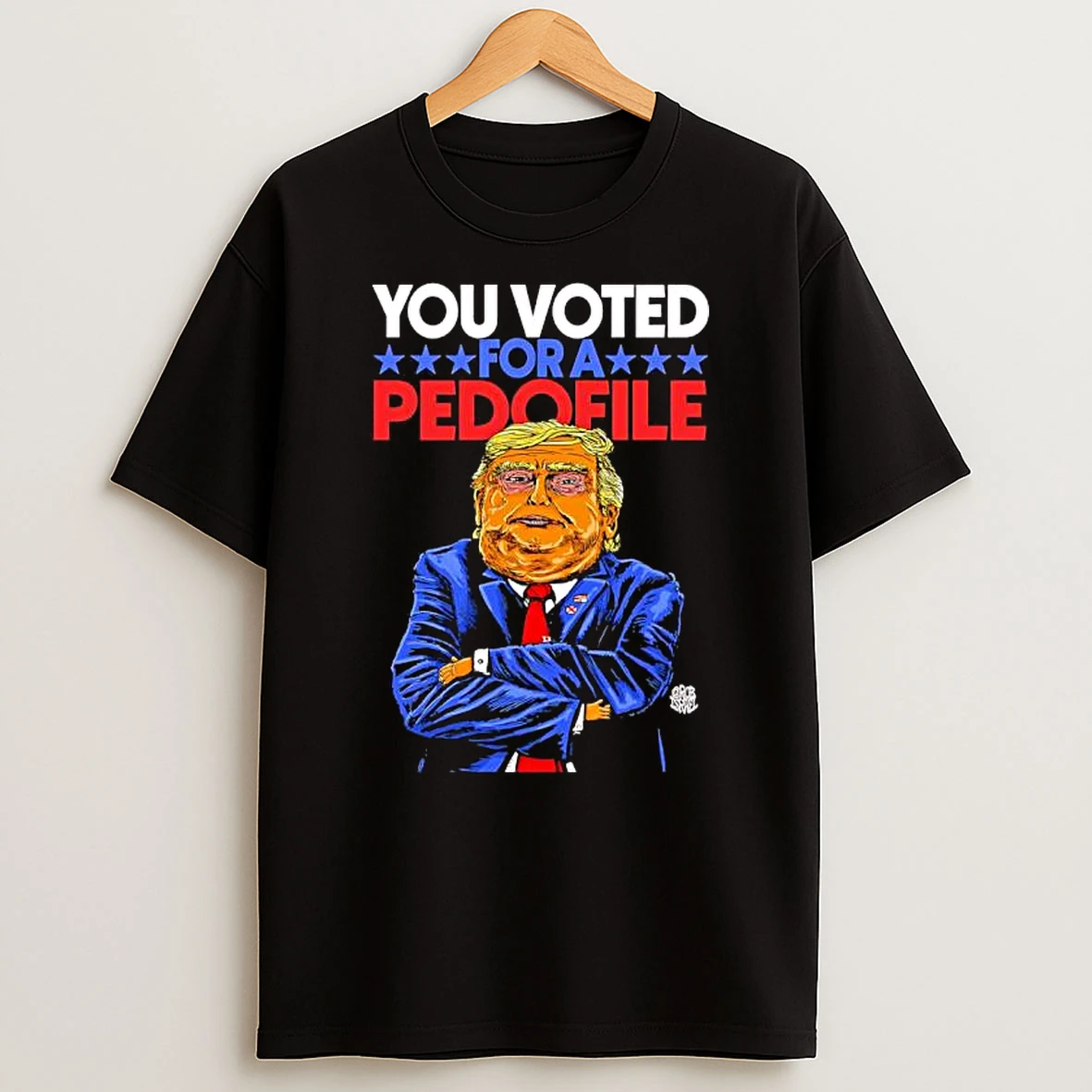 You Voted For A Pedofile Trump Graphic T Shirt