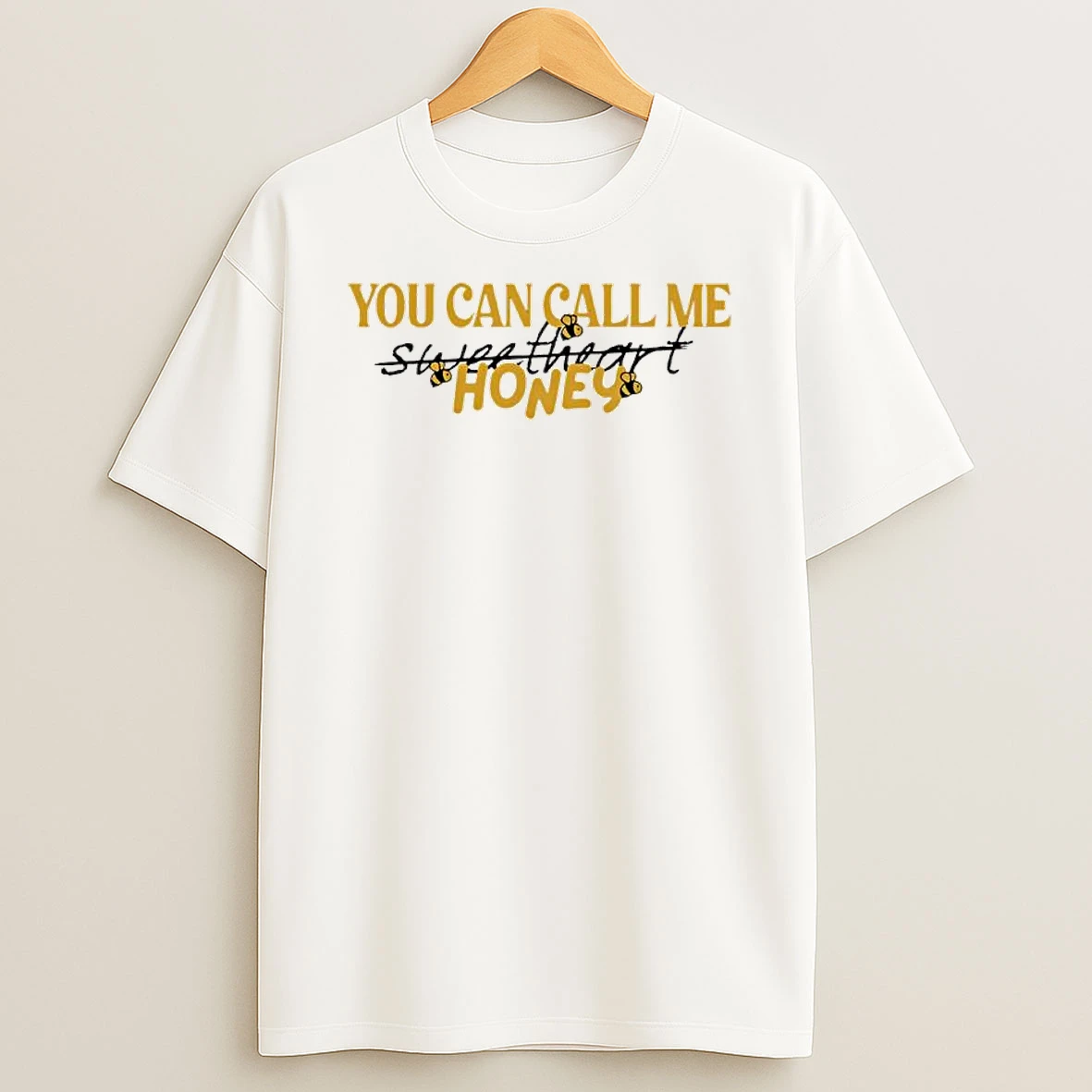 You Can Call Me Honey T Shirt