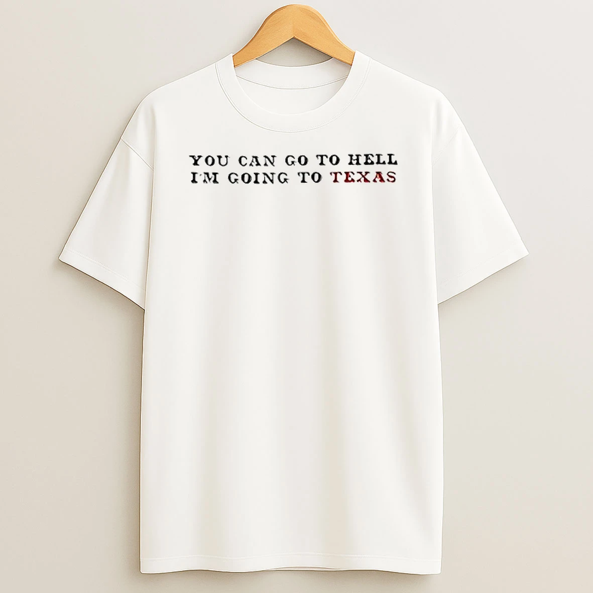 You Can Go To Hell Im Going To Texas Circle T Shirt